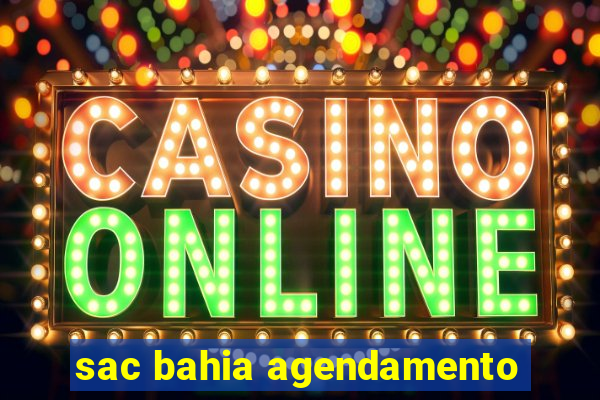 sac bahia agendamento